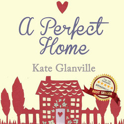 A Perfect Home novel by Kate Glanville
